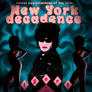 ดาวน์โหลดและฟังเพลง New York Decadence พร้อมเนื้อเพลงจาก Igort