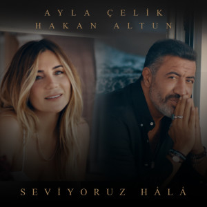 收聽Ayla Çelik的Seviyoruz Hâlâ歌詞歌曲