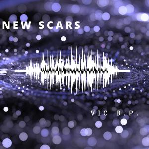 ดาวน์โหลดและฟังเพลง New Scars (Explicit) พร้อมเนื้อเพลงจาก Vic B.P.