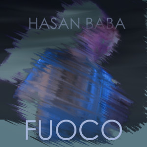 Listen to Fuoco song with lyrics from Hasan Baba