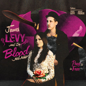 ดาวน์โหลดและฟังเพลง Pray To Be Free พร้อมเนื้อเพลงจาก James Levy And The Blood Red Rose