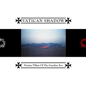 Vatican Shadow的專輯Persian Pillars of the Gasoline Era