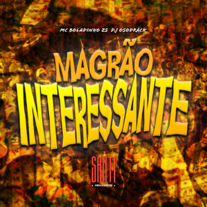 MC BOLADINHO ZS的專輯Magrao Interessante (Explicit)