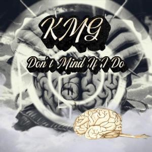 收聽KMG的Don’t Mind If I Do (Explicit)歌詞歌曲