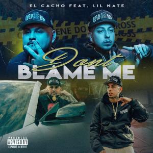 El Cacho的專輯Don't Blame Me (Explicit)