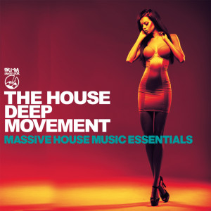 Album The House Deep Movement (Massive House Music Essentials) oleh Various Artists