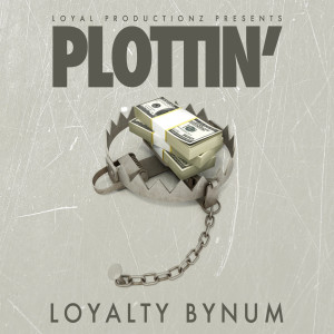 Listen to Plottin' song with lyrics from Loyalty Bynum
