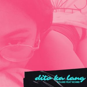 Album Dito Ka Lang (Explicit) from Eyluke