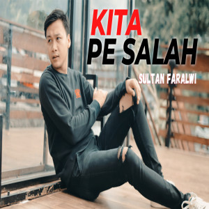 Listen to KITA PE SALAH song with lyrics from Sultan Faralwi