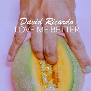 David Ricardo的專輯Love Me Better