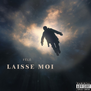 Listen to LAISSE MOI (Explicit) song with lyrics from FELE