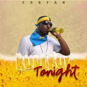 Listen to Rudeboy Tonight (Explicit) song with lyrics from Cooyah