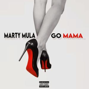 MARTY MULA的專輯Go Mama (Explicit)