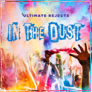收聽Ultimate Rejects的In the Dust歌詞歌曲