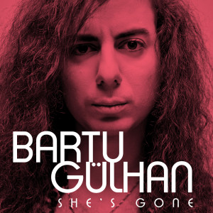 收聽Bartu Gülhan的She's Gone歌詞歌曲