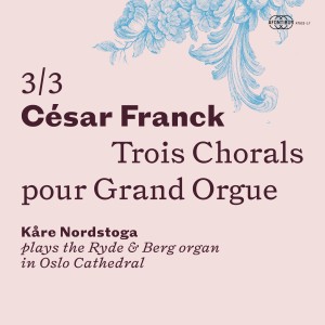 Kare Nordstoga的專輯César Franck: Trois Chorals pour Grand Orgue