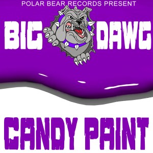 收聽Big Dawg的Candy Paint (Explicit)歌詞歌曲