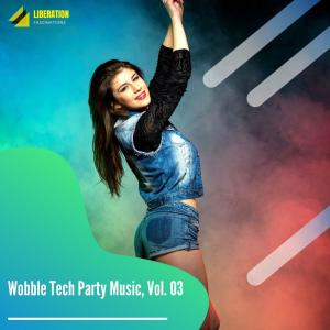 Album Wobble Tech Party Music, Vol. 03 oleh Various