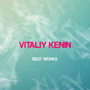 Album Vitaliy Kenin Best Works oleh Vitaliy Kenin