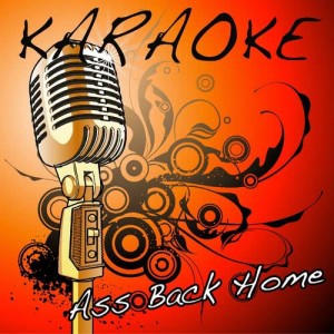 ดาวน์โหลดและฟังเพลง Ass Back Home (Gym Class Heroes feat. Neon Hitch Karaoke Tribute) พร้อมเนื้อเพลงจาก The Karaoke Kid