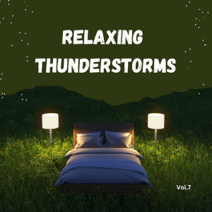 อัลบัม Relaxing Thunderstorms (Vol.7) ศิลปิน Lightning, Thunder and Rain Storm