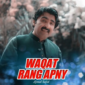 Listen to Waqat Rang Apny song with lyrics from Ajmal Sajid