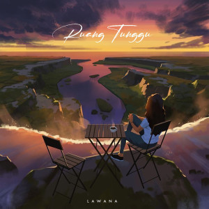 ดาวน์โหลดและฟังเพลง Ruang Tunggu พร้อมเนื้อเพลงจาก Lawana