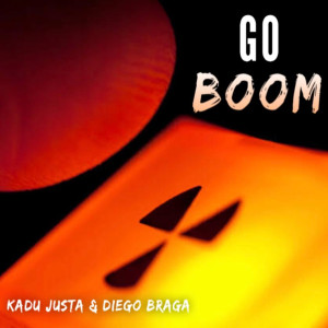 ดาวน์โหลดและฟังเพลง Go Boom พร้อมเนื้อเพลงจาก Kadu Justa