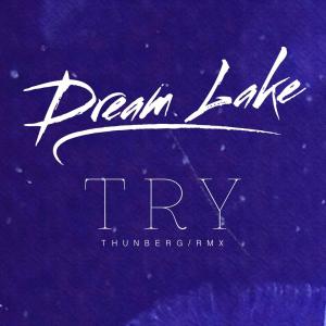 Album Try (Thunberg Remix) oleh Dream Lake