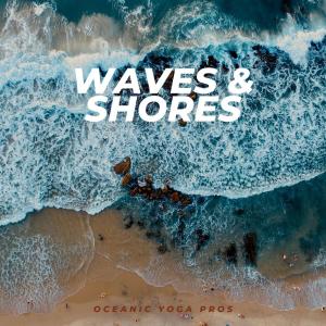 ดาวน์โหลดและฟังเพลง Waves & Shores พร้อมเนื้อเพลงจาก Oceanic Yoga Pros