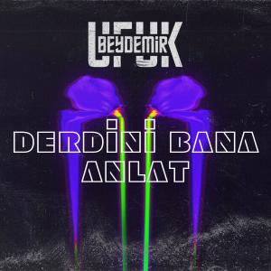Listen to Derdini Bana Anlat song with lyrics from Ufuk Beydemir