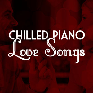 อัลบัม Chilled Piano Love Songs ศิลปิน Love Songs Piano Songs