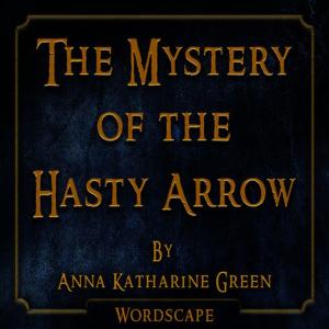 อัลบัม The Mystery of the Hasty Arrow (By Anna Katharine Green) ศิลปิน Wordscape