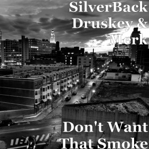 Album Don't Want That Smoke (Explicit) from SilverBack Druskey