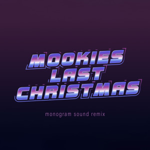 Saosin的專輯Mookies Last Christmas (Monogram Sound Remix)