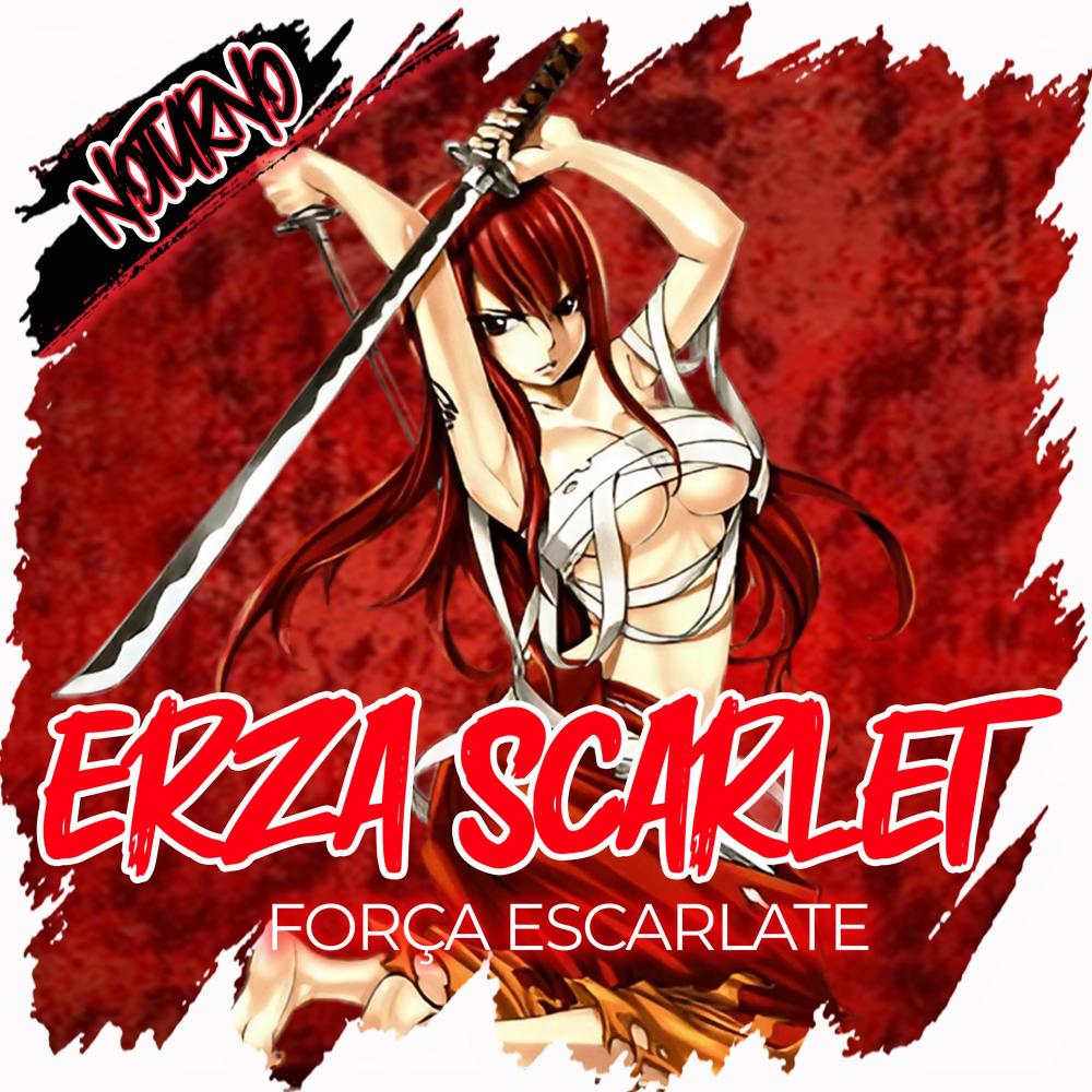 Força Escarlate (Erza Scarlet | Fairy Tail)