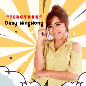 收聽Desy Ning Nong的Tercyduk歌詞歌曲