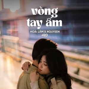 อัลบัม Vòng Tay Ấm (Lofi) ศิลปิน H2O Lofi
