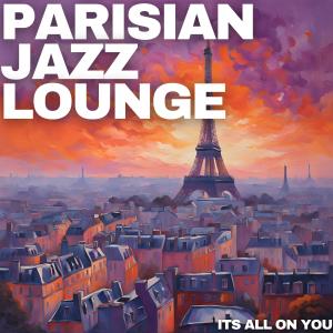 Parisian Jazz Lounge的專輯It's All on You