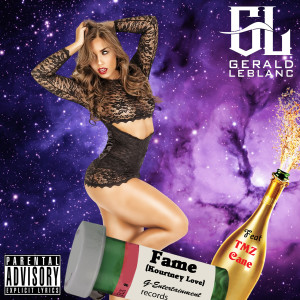 Listen to Fame (Kourtney Love) (Explicit) song with lyrics from Gerald LeBlanc
