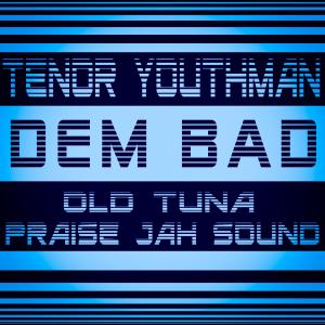 Tenor Youthman的專輯Dem Bad