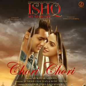 收听Sonu Nigam, Sunidhi Chauhan的Chori Chori (From "Ishq My Religion")歌词歌曲