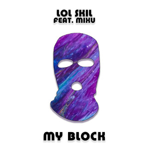 Listen to My Block (Explicit) song with lyrics from Lol skil