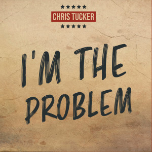 收聽Chris Tucker的I'm The Problem歌詞歌曲