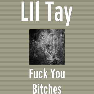 Lil Tay的专辑Fuck You Bitches (Explicit)