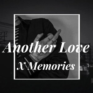 收聽DJ meskuazy的Another Love X Memories歌詞歌曲