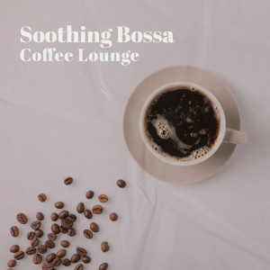 Soothing Jazz Academy的专辑Soothing Bossa Coffee Lounge (Mellow Sounds to Relax after Work)