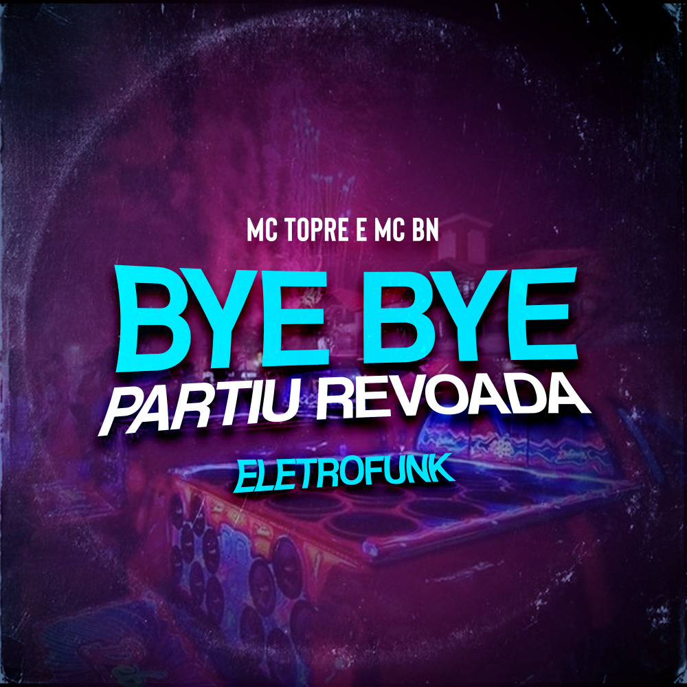 Bye Bye Partiu Revoada Eletrofunk (Explicit)