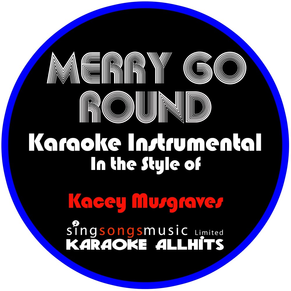 Merry Go 'Round (In the Style of Kacey Musgraves) [Karaoke Instrumental Version] (Karaoke Instrumental Version)