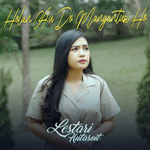 Dengarkan Holan Au Do Mangantusi Ho lagu dari Lestari Hutasoit dengan lirik